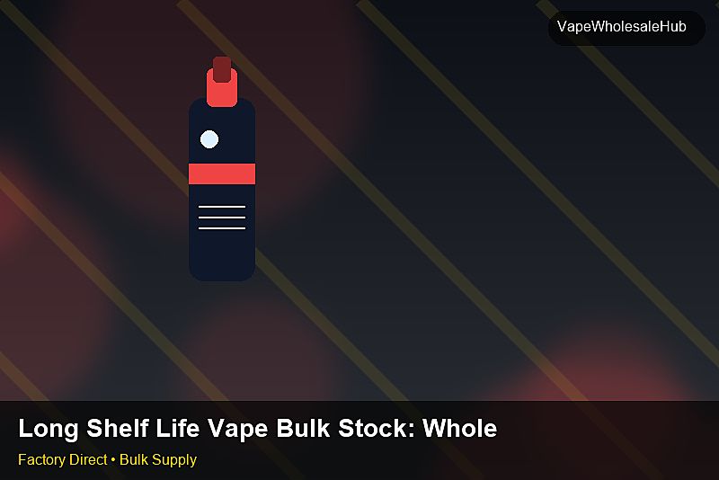 Long Shelf Life Vape Bulk Stock — Long Shelf Life Vape Bulk Stock: Wholesale Price | 2026 Edition photo 2