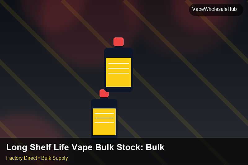 Long Shelf Life Vape Bulk Stock — Long Shelf Life Vape Bulk Stock: Bulk Supplier Guide | 2026 Edition photo 2