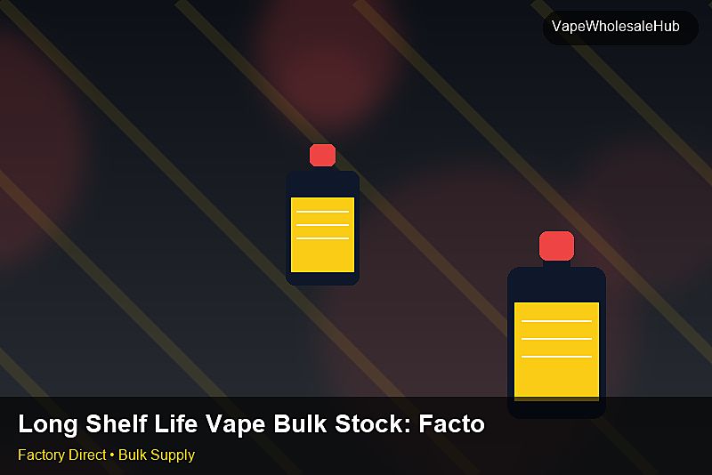 Long Shelf Life Vape Bulk Stock — Long Shelf Life Vape Bulk Stock: Factory Direct Quote | 2026 Edition photo 1