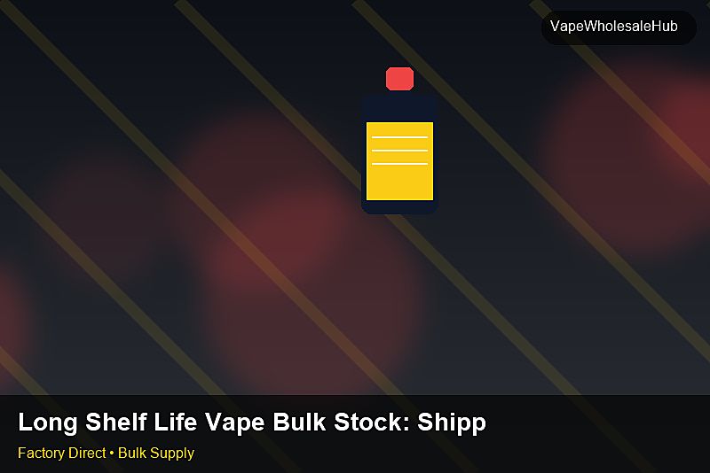 Long Shelf Life Vape Bulk Stock — Long Shelf Life Vape Bulk Stock: Shipping & Logistics | 2026 Edition photo 2