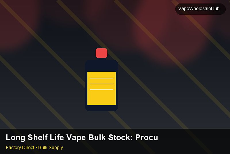 Long Shelf Life Vape Bulk Stock — Long Shelf Life Vape Bulk Stock: Procurement Strategy | 2026 Edition photo 1