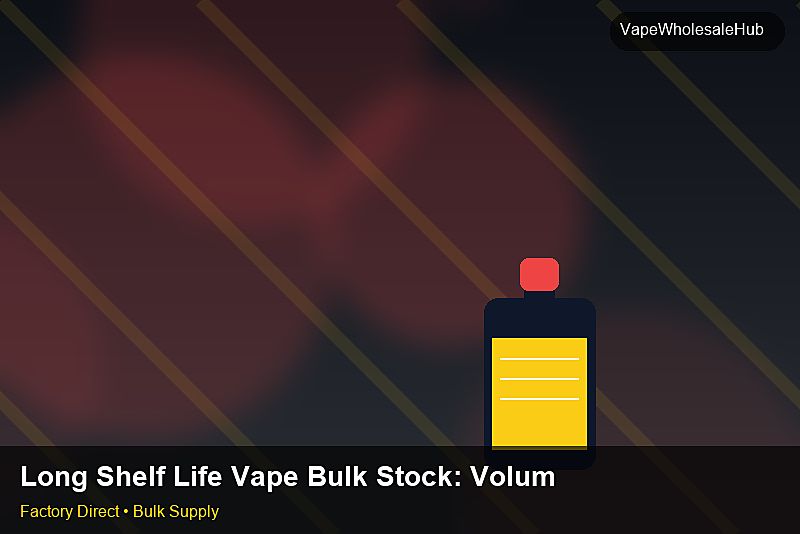 Long Shelf Life Vape Bulk Stock — Long Shelf Life Vape Bulk Stock: Volume Pricing Tiers | 2026 Edition photo 1