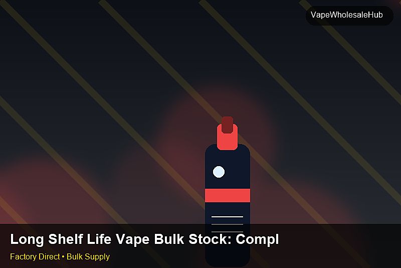 Long Shelf Life Vape Bulk Stock โ Long Shelf Life Vape Bulk Stock: Compliance Standards | 2026 Edition photo 2