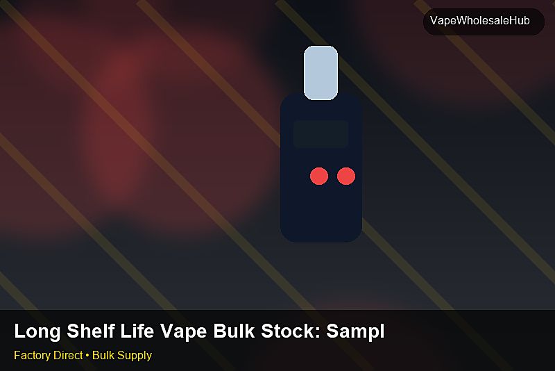 Long Shelf Life Vape Bulk Stock — Long Shelf Life Vape Bulk Stock: Sample Policy | 2026 Edition photo 2